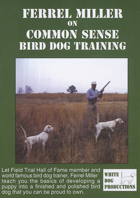 Ferrel Miller on Comon Sense Bird Dog Training DVD